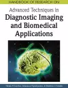 Handbook of Research on Advanced Techniques in Diagnostic Imaging and Biomedical Applications cover