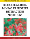 Biological Data Mining in Protein Interaction Networks cover