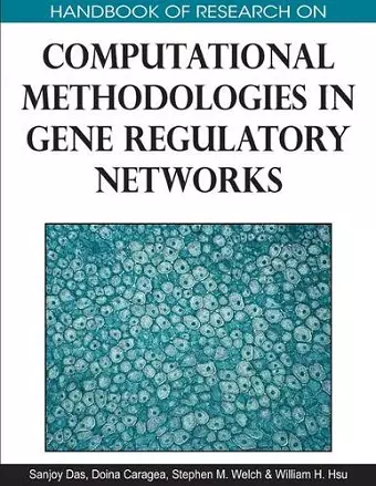 Handbook of Research on Computational Methodologies in Gene Regulatory Networks cover