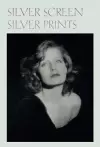 Silver Screen Silver Prints – Hollywood Glamour Portraits from the Robert Dance Collection cover