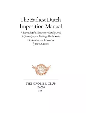 The Earliest Dutch Imposition Manual – Facsimile of the Manuscript Overslag–Boek by Joannes Josephus Balthazar Vanderstraelen cover