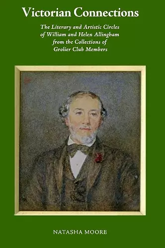 Victorian Connections – The Literary and Artistic Circles of William and Helen Allingham from the Collections of Grolier Club Members cover