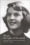 This Is the Light of the Mind – Selections from the Sylvia Plath Collection of Judith G. Raymo cover