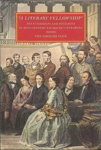 "A Literary Fellowship" – Relationships and Rivalries in 19th–Century American Literature cover