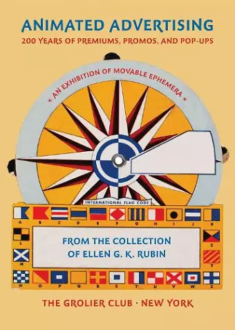 Animated Advertising – 200 Years of Premiums, Promos, and Pop–ups, from the Collection of Ellen G. K. Rubin cover