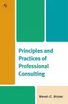 Principles and Practices of Professional Consulting cover