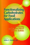 Functionalizing Carbohydrates for Food Applications: Texturizing and Bioactive/flavor Delivery Systems cover