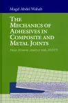 The Mechanics of Adhesives in Composite and Metal Joints cover