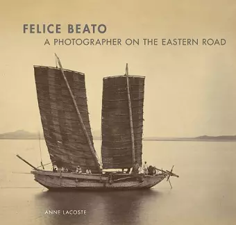 Felice Beato – A Photographer on the Easter Road cover