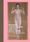 Modern Japanese Art and the Meiji State – The Politics of Beauty cover