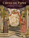 China on Paper - European and Chinese Works From the Late Sixteenth to Early Nineteenth Century cover