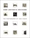 Some Aesthetic Decisions - The Photographs of Judy  Fiskin cover