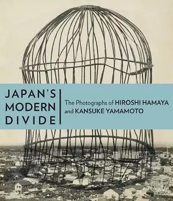 Japan′s Modern Divide – The Photographs of Hiroshi  Hanaya and Kansuke Yamamoto cover