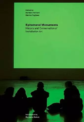 Ephemeral Monuments – History and Conservation of Installation Art cover