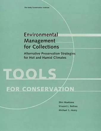 Environmental Management for Collections - Alternative Conservation Strategies for Hot and Humid Climates cover