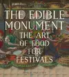 The Edible Monument - The Art of Food for Festivals cover