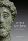 Beyond Boundaries - Connecting Visual Cultures in the Provinces of Ancient Rome cover