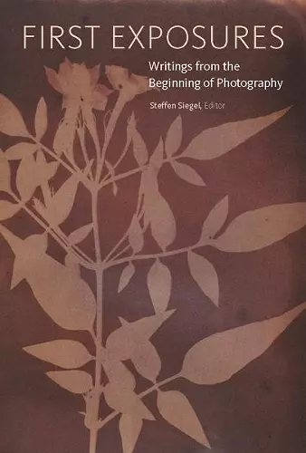 First Exposures - Writings from the Beginning of Photography cover