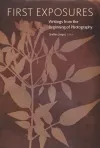 First Exposures - Writings from the Beginning of Photography cover