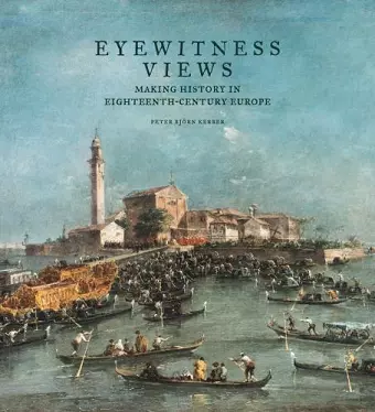 Eyewitness Views - Making History in Eighteenth-Century Europe cover