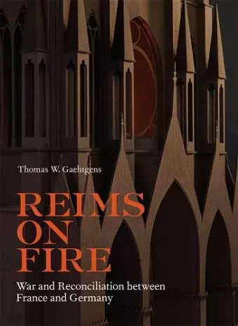 Reims on Fire - War and Reconciliation between France and Germany cover