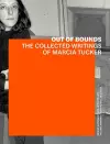 Out of Bounds – The Collected Writings of Marcia Tucker cover