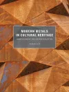 Modern Metals in Cultural Heritage - Understanding  and Characterization cover