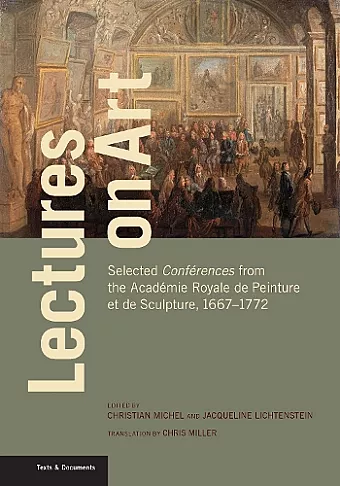 Lectures on Art - Selected Conferences from the Academie Royale de Peinture et de Sculpture, 1667- 1772 cover