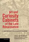 Art and Curiosity Cabinets of the Late Renaissance - A Contribution to the History of Collecting cover