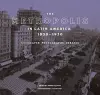 The Metropolis in Latin America, 1830-1930 - Cityscapes, Photographs, Debates cover