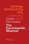 Under Discussion - The Encyclopedic Museum cover