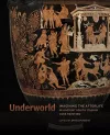 Underworld - Imagining the Afterlife in Ancient South Italian Vase Painting cover