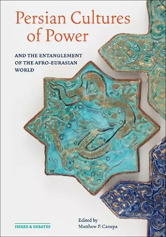 Persian Cultures of Power and the Entanglement of the Afro-Eurasian World cover