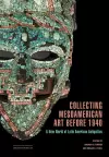 Collecting Mesoamerican Art before 1940 cover