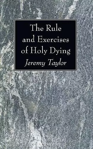 The Rule and Exercises of Holy Dying cover