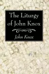 The Liturgy of John Knox cover