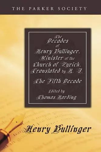 The Decades of Henry Bullinger, Minister of the Church of Zurich, Translated by H. I. cover