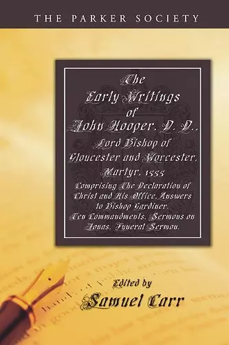 The Early Writings of John Hooper, D. D., Lord Bishop of Gloucester and Worcester, Martyr, 1555 cover
