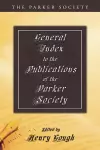 General Index to the Publications of the Parker Society cover