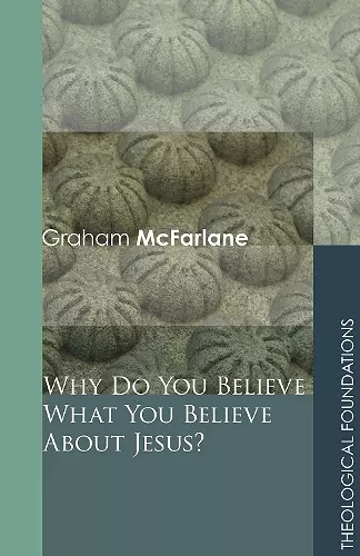 Why Do You Believe What You Believe About Jesus? cover