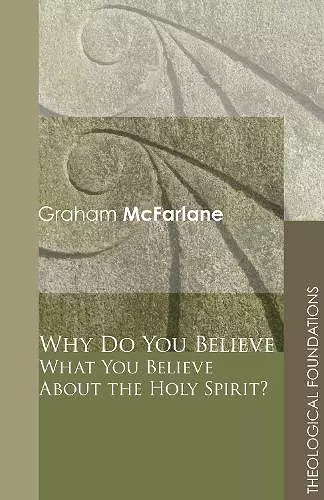 Why Do You Believe What You Believe About the Holy Spirit? cover