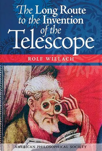 The Long Route to the Invention of the Telescope cover