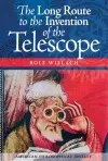 The Long Route to the Invention of the Telescope cover