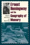 Ernest Hemingway and the Geography of Memory cover