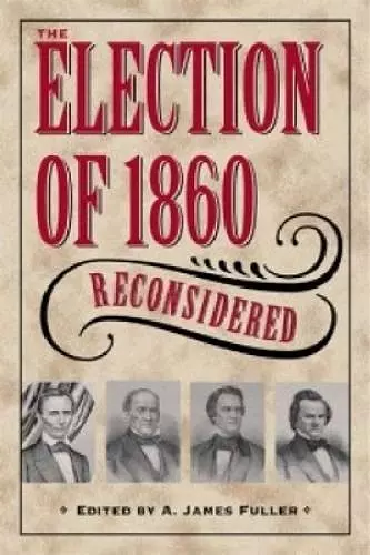 The Election of 1860 Reconsidered cover