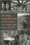 The Civilian Conservation Corps and the Construction of the Virginia Kendall Reserve, 1933-1939 cover