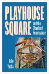 Playhouse Square and the Cleveland Renaissance cover