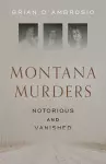 Montana Murders: Notorious and Vanished cover
