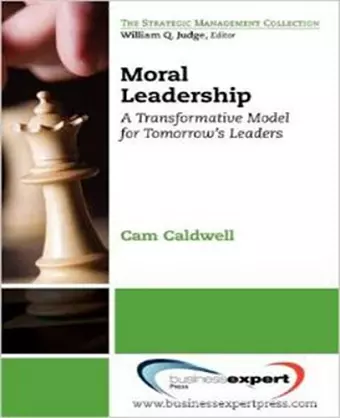 Moral Leadership: A Transformative Model for Tomorrow's Leaders cover