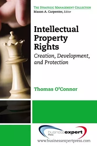 Intellectual Property in the Managerial Portfolio: Its Creation, Development, and Protection cover